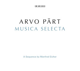 Arvo Pärt: Musica Selecta